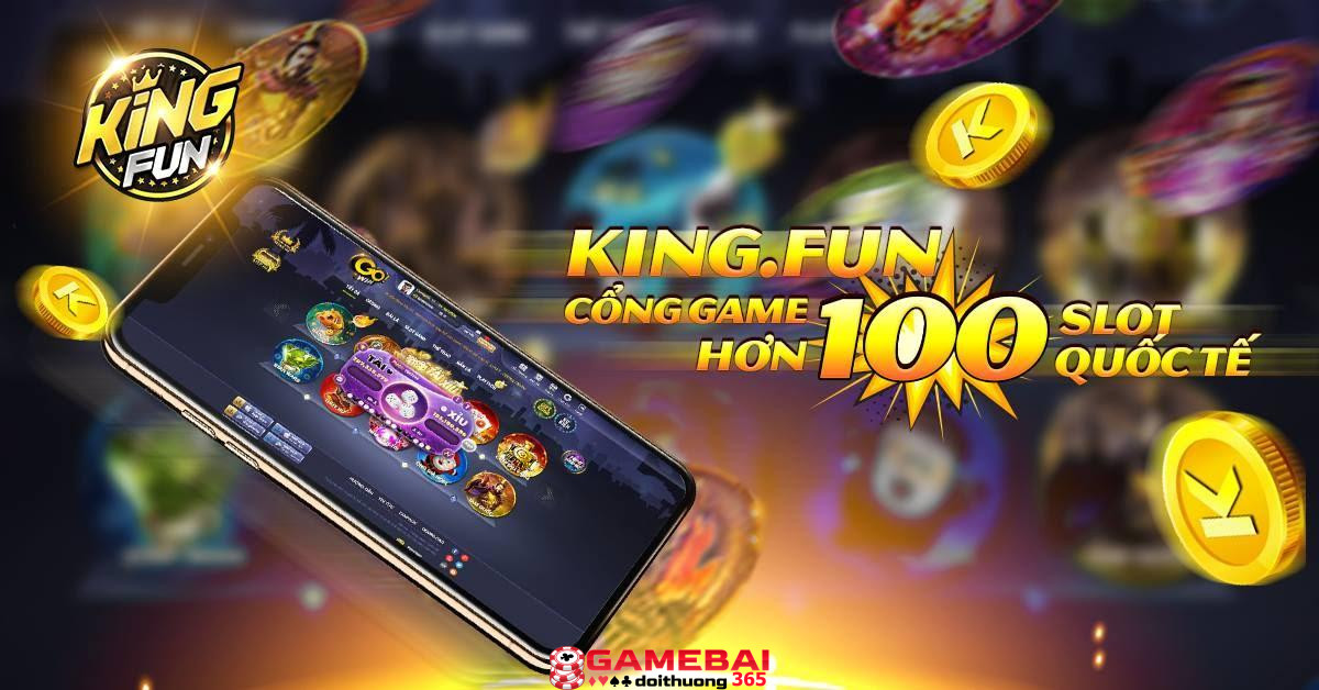 Nổ hũ King Fun – Cơ hội trúng Jackpot cực lớn