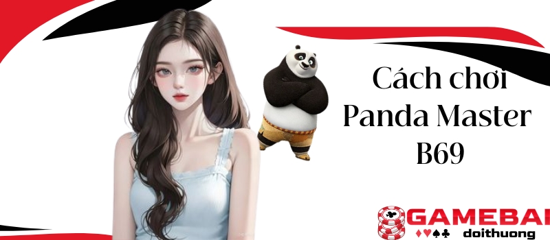 Panda Master B69 – Tựa game cá cược bùng nổ tiền mặt